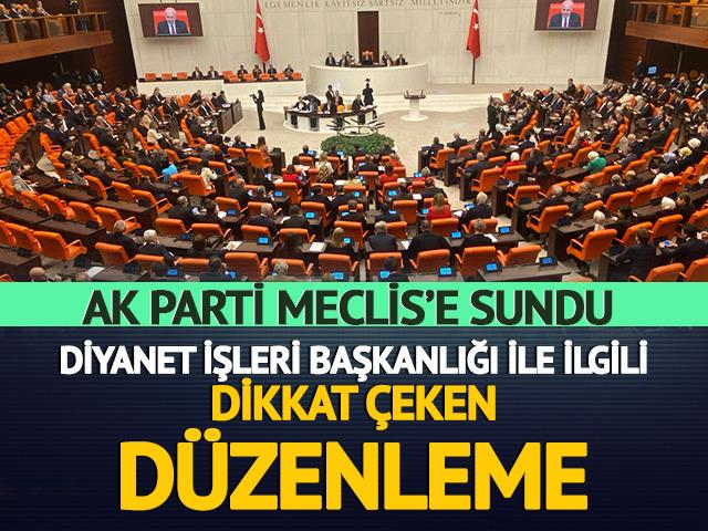 AK Parti Meclis'e sundu! Diyanet İşleri Başkanlığı ile ilgili dikkat çeken düzenleme