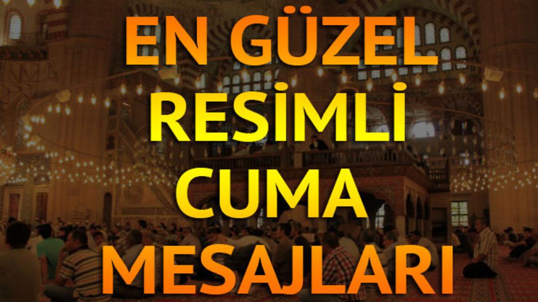 Cuma mesajları 2018: Sevdiklerinize g&ouml;nderebileceğiniz en g&uuml;ncel ve en yeni resimli Cuma mesajları 