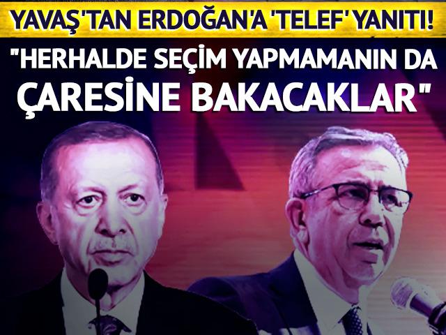 Mansur Yavaş'tan Erdoğan'a 'telef' yanıtı: "Herhalde seçim yapmamanın da çaresine bakacaklar"