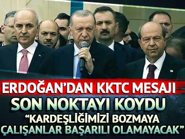Cumhurbaşkanı Erdoğan KKTC mesajı!
