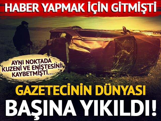 Gazetecinin dünyası başına yıkıldı! Haber için olay yerine gitmişti...