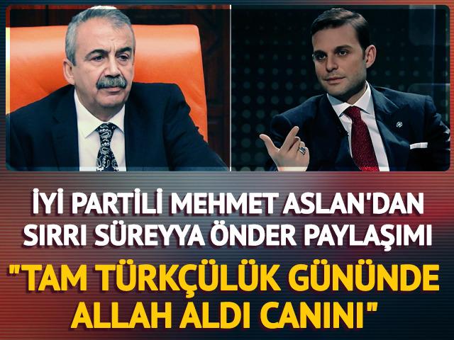 İYİ Partili Mehmet Aslan'dan Sırrı Süreyya Önder paylaşımı: "Tam Türkçülük gününde Allah aldı canını"