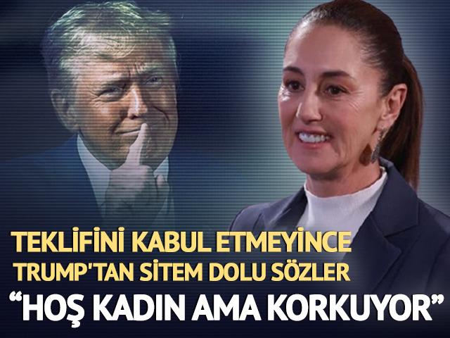 Teklifini reddetmişti... Trump'tan Sheinbaum'a tepki: Hoş bir kadın ama korkuyor!