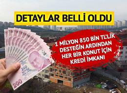 2. konuta 1 milyon 750 bin TL kredi! 'Yarısı Bizden' kampanyasında merak edilen detaylar belli oldu
