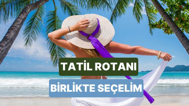 Kombin tercihlerine göre bu yaz nereye tatile gitmelisin?