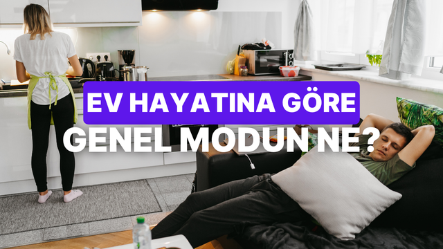 Ev hayatını anlat, modunu tahmin edelim!