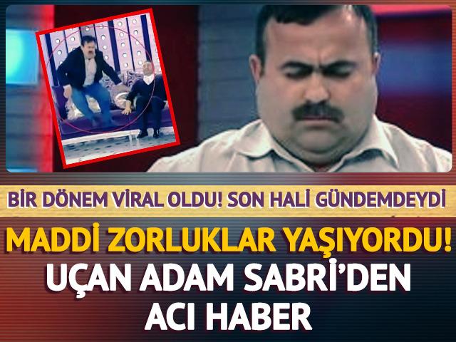 Uçan adam Sabri'den acı haber geldi! Testo Taylan açıkladı