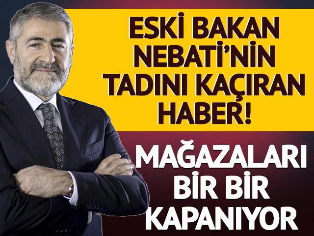 Nureddin Nebati'nin tadını kaçıran haber! Mağazaları tek tek kapanıyor