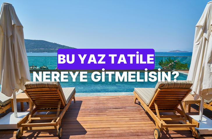 Testin sonunda bu yaz gitmen gereken tatil yeri var!