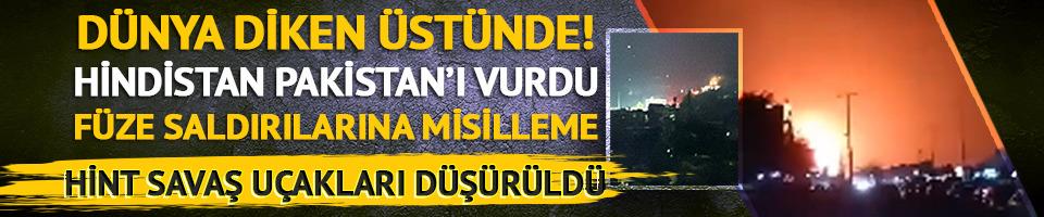 Hindistan, Pakistan'a saldırdı! Gerilim büyüyor