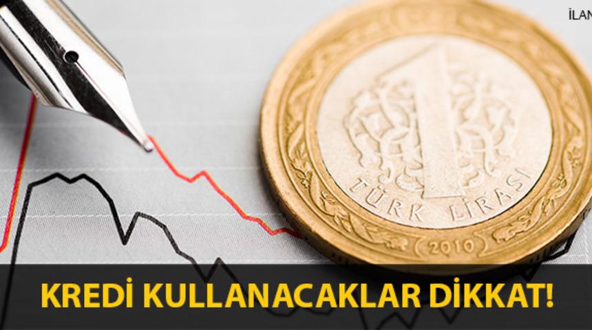 Kredi Kullanacaklar Dikkat