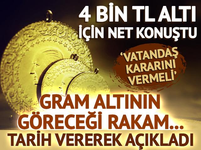 Gram altının göreceği rakam... Tarih vererek açıkladı!