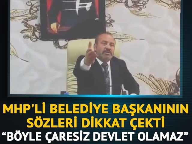 MHP'li ismin sözleri dikkat çekti: "Böyle çaresiz devlet olamaz"