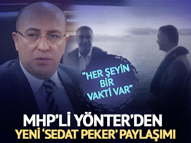 MHP'li İzzet Ulvi Yönter'den yeni 'Sedat Peker' paylaşımı! "Her şeyin bir vakti var"