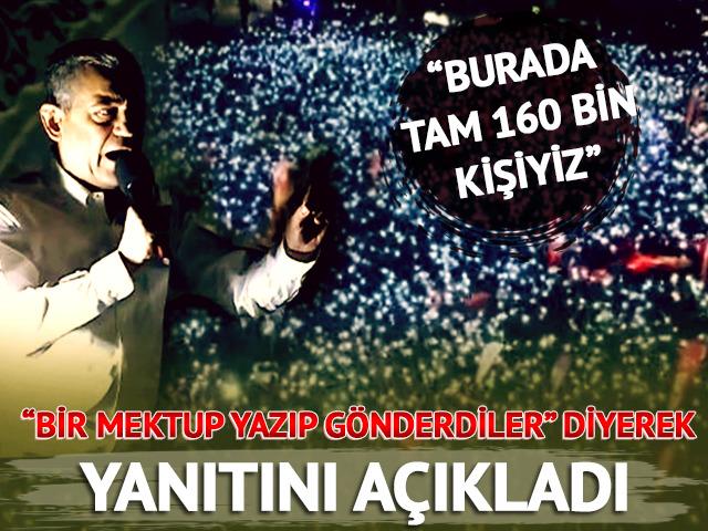 CHP Genel Başkanı Özgür Özel "Bir mektup yazıp gönderdiler" diyerek yanıtını açıkladı: "Burada tam 160 bin kişiyiz"