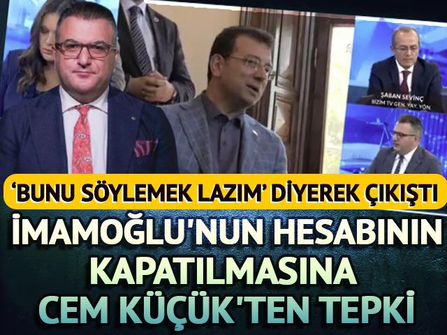 İmamoğlu'nun hesabının kapatılmasına Cem Küçük'ten tepki: 'Bunu söylemek lazım' diyerek çıkıştı: Demirtaş'ı örnek gösterdi