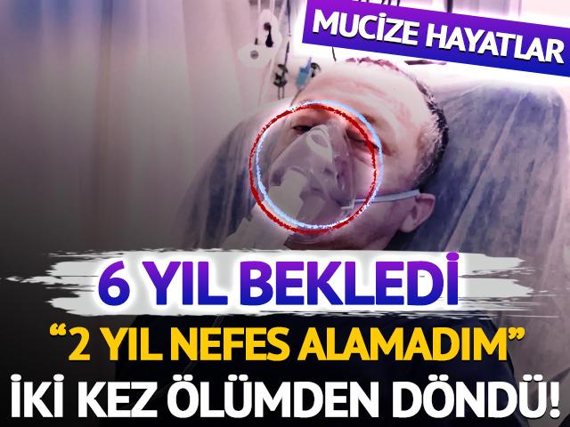 2 yılım nefes alamamakla geçti