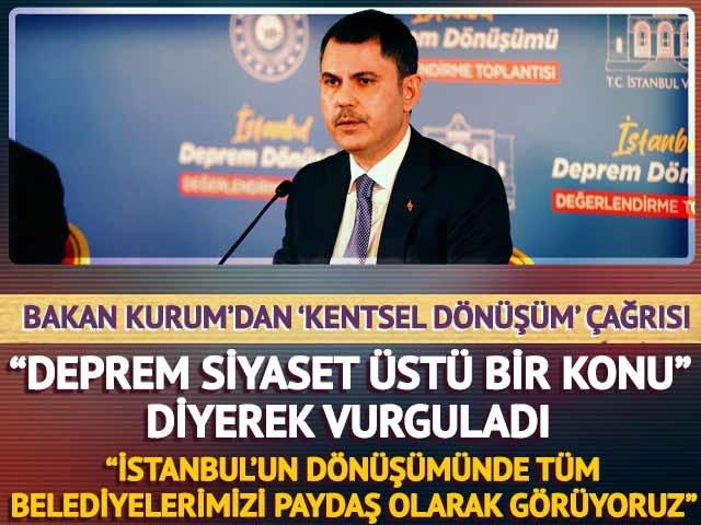 Bakan Kurum'dan 'Kentsel dönüşüm' çağrısı! "Deprem siyaset üstü bir konu" diyerek vurguladı: "İstanbul'un dönüşümünde tüm belediyelerimizi paydaş olarak görüyoruz"