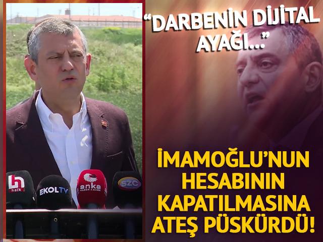 CHP lideri Özel'den İmamoğlu'nun hesabının kapatılması hakkında açıklama! "Darbenin dijital ayağı..."