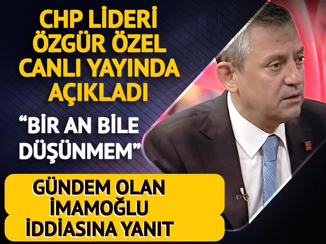 Özgür Özel canlı yayında açıkladı! Gündem Ekrem İmamoğlu sorusuna yanıt: "Bir an bile düşünmem"