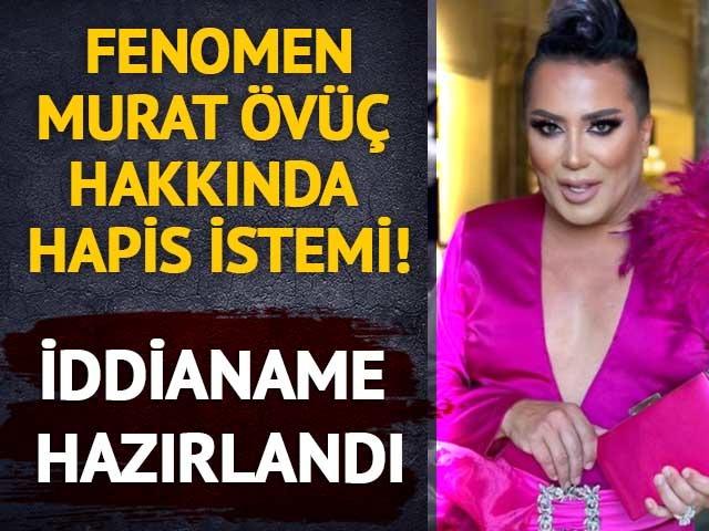 İddianame hazırlandı! Fenomen Murat Övüç hakkında hapis istemi