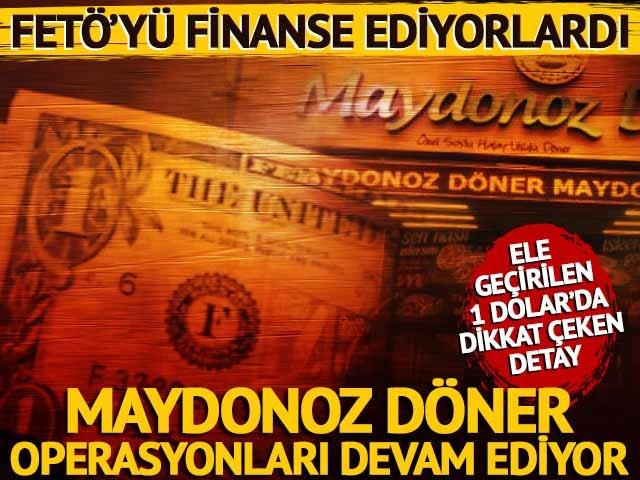 FETÖ'ye finansman sağlıyorlardı! Maydonoz Döner operasyonları devam ediyor... F serili dolar ele geçirildi
