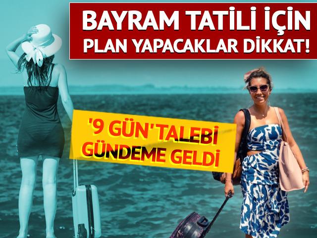 Kurban Bayramı tatili için 9 gün talebi!