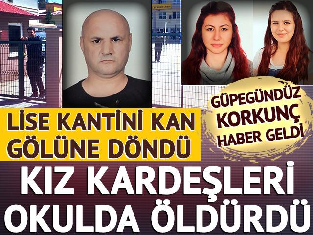 Lise kantini kan gölüne döndü: Kız kardeşleri okulda öldürdü