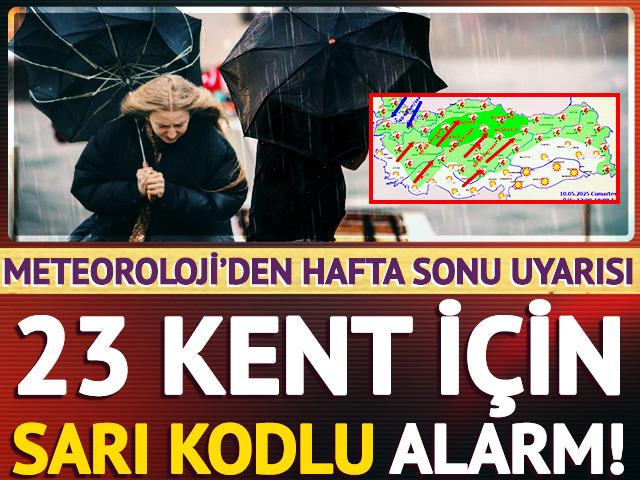 Meteoroloji'den hafta sonu uyarısı: 23 kent için sarı kodlu alarm!