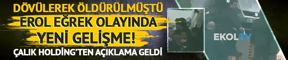 Dövülerek öldürülmüştü... Erol Eğrek olayında 6 kişi gözaltında!