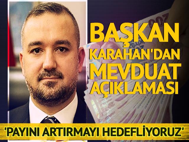 Başkan Karahan'dan mevduat açıklaması 