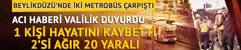 Beylikdüzü'nde iki metrobüs çarpıştı! İstanbul Valiliği açıkladı: 1 kişi hayatını kaybetti, 2'si ağır 20 yaralı var