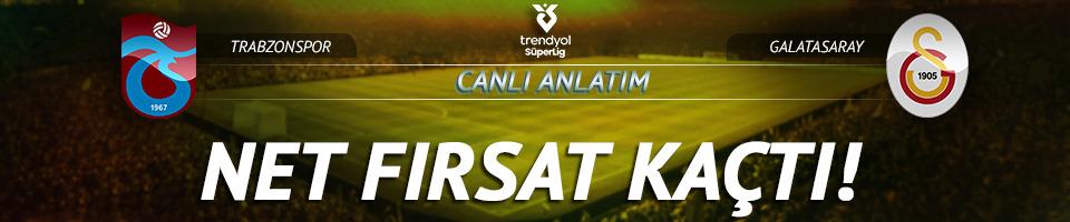 CANLI | Trabzonspor-Galatasaray