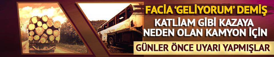 Facia 'geliyorum' demiş! 8 kişinin öldüğü kazaya neden olan kamyon için günler önce uyarı yapmışlar