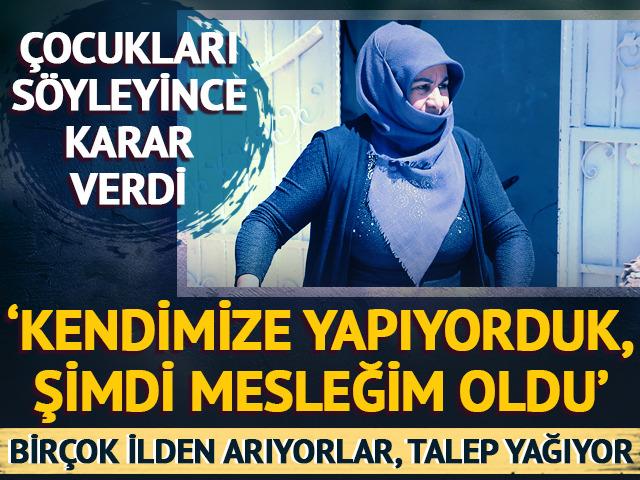 'Kendimize yapıyorduk, mesleğim oldu' Birçok ilden talep yağıyor