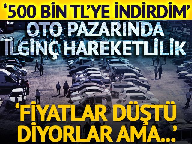 '500 bin TL'ye indirdim' Oto pazarında ilginç hareketlilik