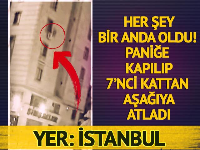 Dairede bir anda paniğe kapıldı, 7'nci kattan aşağıya atladı