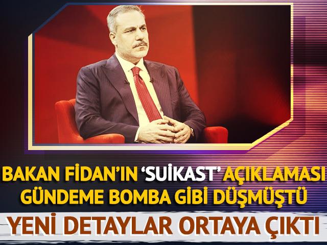 Fidan'a suikast girişimiyle ilgili yeni detaylar ortaya çıktı