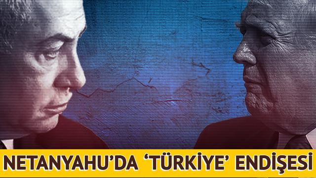 İhtimali bile huzursuz etti: Netanyahu'da 'Türkiye' endişesi