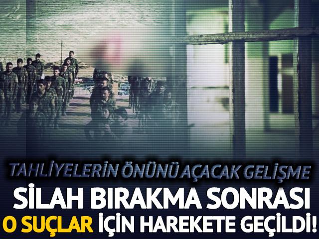Silah bırakma sonrası o suçlar için harekete geçildi! Tahliyelerin önünü açacak gelişme