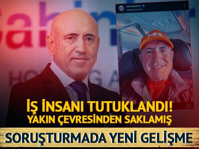 Soruşturmada yeni gelişme! İş insanı tutuklandı: Yakın çevresinden saklamış