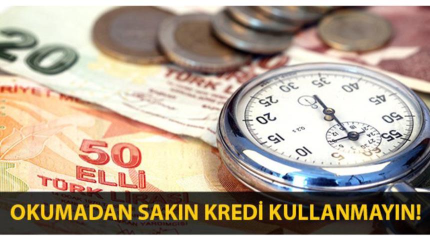 Okumadan sakın kredi kullanmayın!