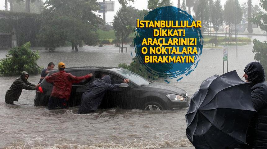 İstanbul için için peş peşe uyarılar! Kuvvetli olacak, akşama kadar sürecek: Araçlarınızı o noktalara bırakmayın