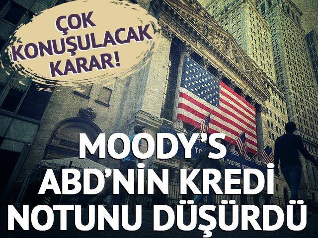 Çok konuşulacak karar! Moody's ABD'nin kredi notunu düşürdü! 