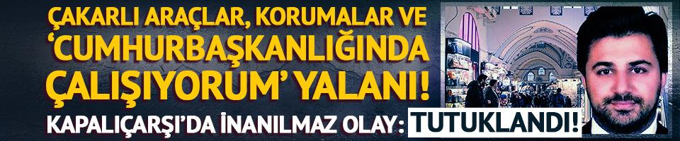 Kapalıçarşı’da inanılmaz olay: Tutuklandı! 