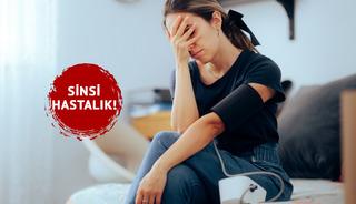 Sinsi ve gizli hastalık!