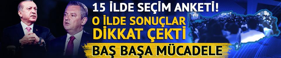 15 ilde seçim anketi! O ilde sonuçlar dikkat çekti: Başa baş mücadele