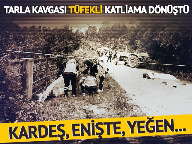 'Tarlayı nasıl sürersin' kavgası tüfekli katliama dönüştü