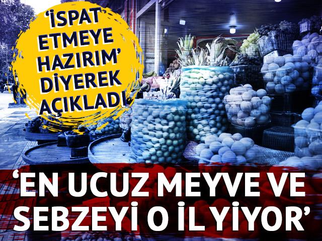 'İspat etmeye hazırım! Türkiye'de en ucuz meyve ve sebzeyi o il yiyor'