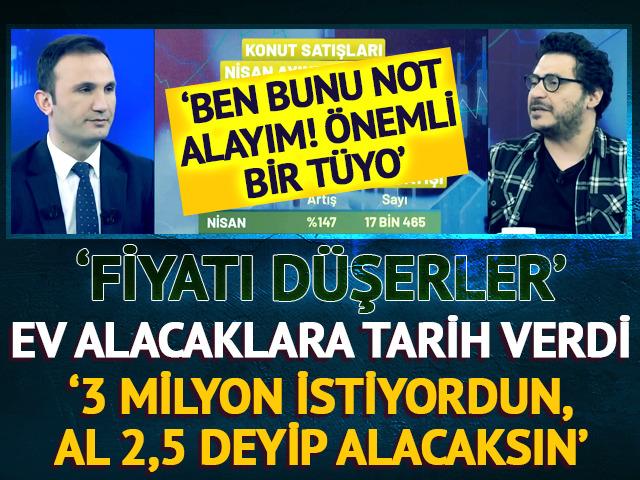 'Belli dönemler var, fiyatı düşerler' Ev almak isteyenler için tarih verdi!